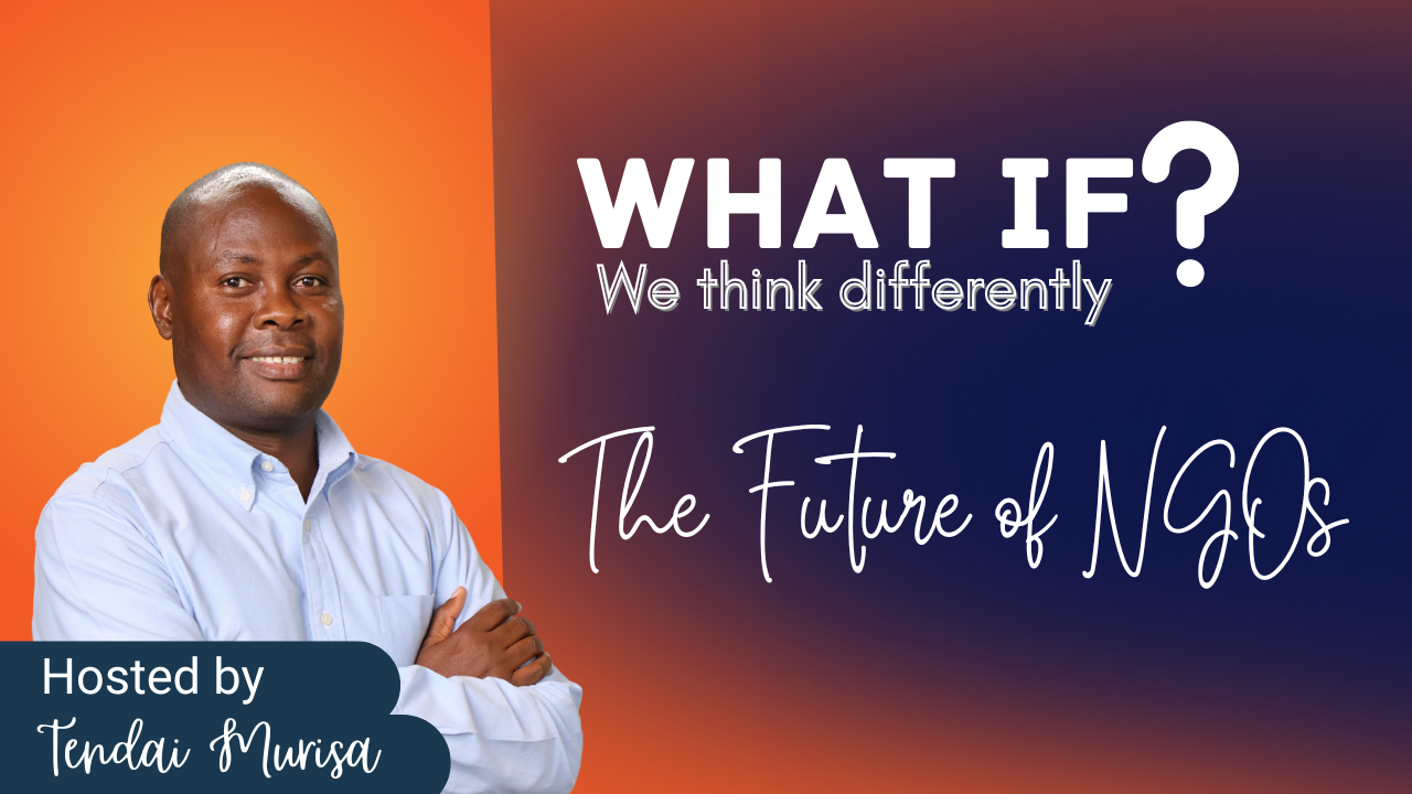 What If… We Think Differently? The Future of NGOs – Part 3